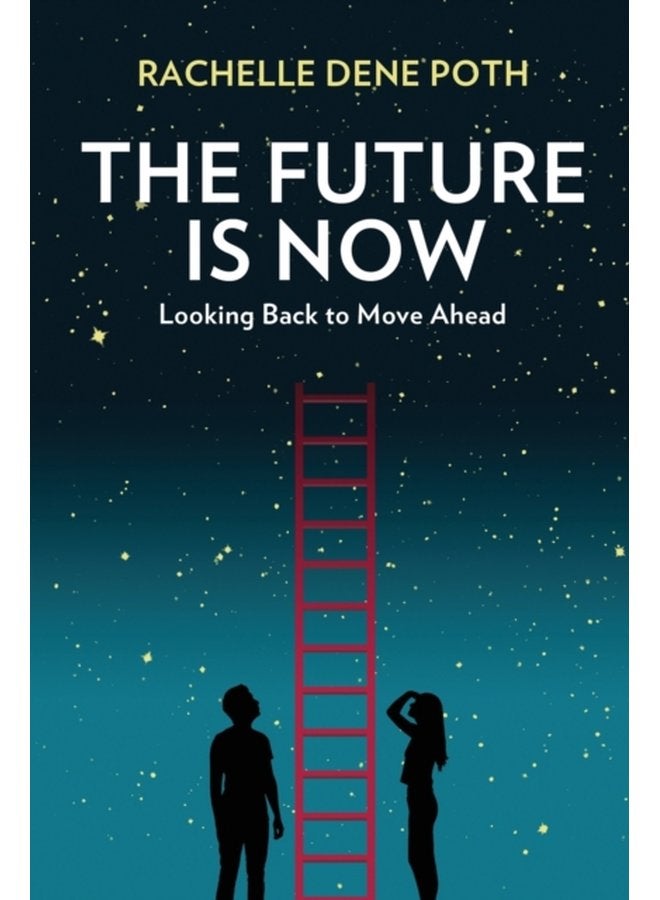 The Future Is Now Looking Back to Move Ahead - Paperback