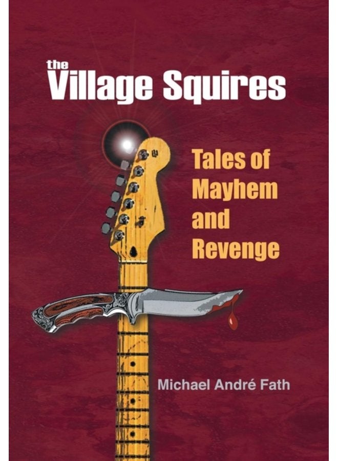 The Village Squires Tales of Mayhem and Revenge - Hardback