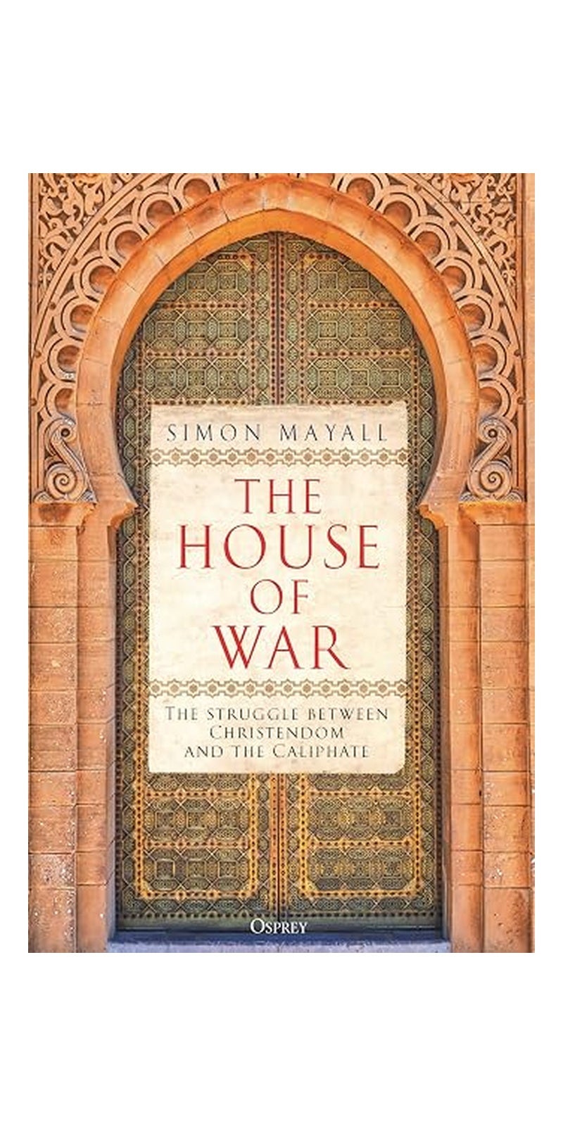 House of War: The Struggle Between Christendom and Islam