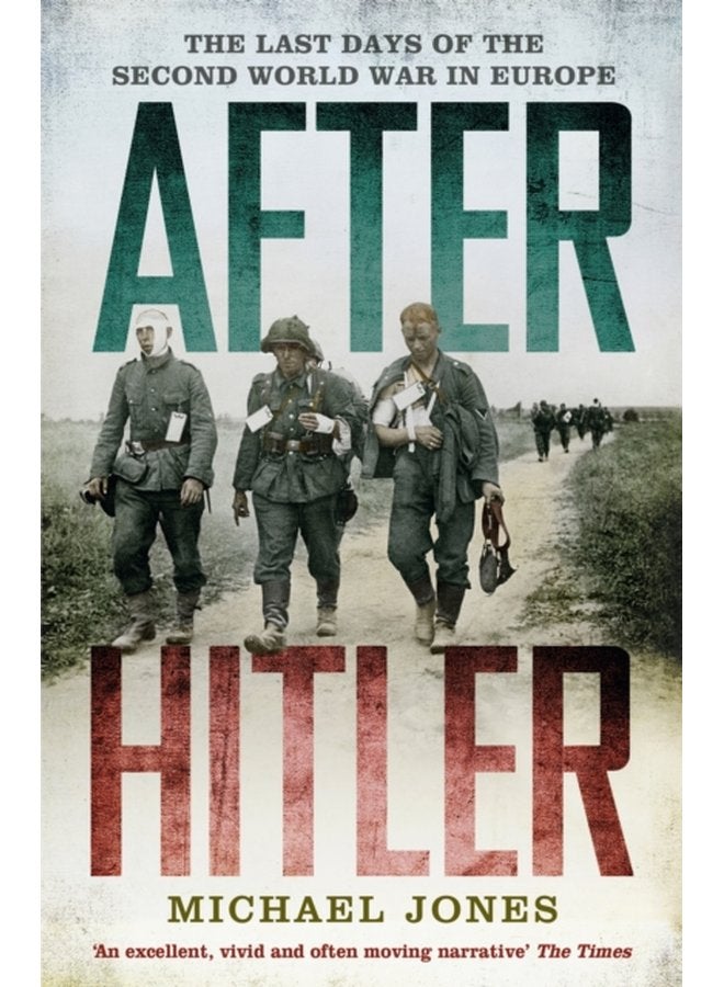 After Hitler The Last Days of the Second World War in Europe - Paperback