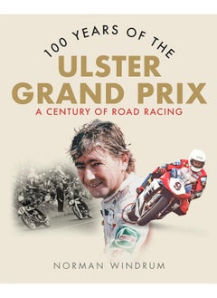 100 Years of the Ulster Grand Prix: A Century of Road Racing 
