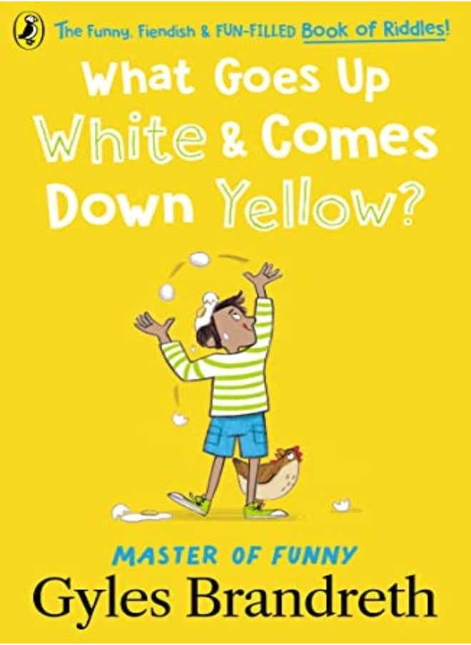 null - What Goes Up White And Comes Down Yellow?: The Funny, Fiendish And Fun-Filled Book Of Riddles! - Image 1