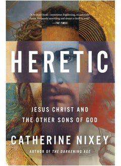 Heretic: Jesus Christ and the Other Sons of God 
