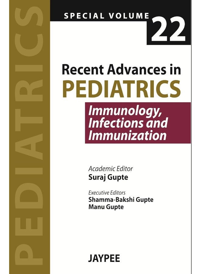 Recent Advances in Pediatrics - Special Volume 22 - Immunology, Infections and Immunization 