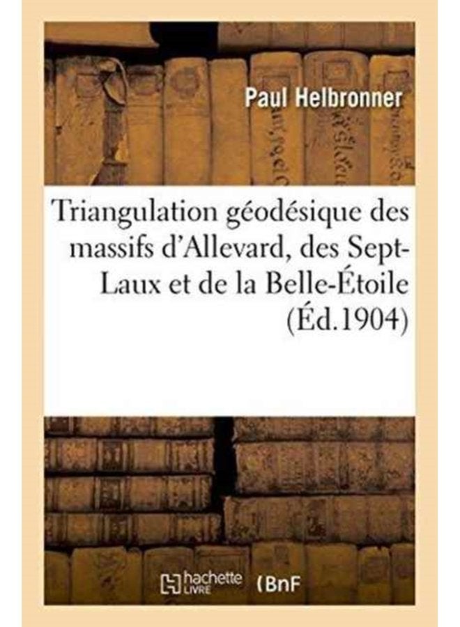 Triangulation G od sique Des Massifs d Allevard Des Sept Laux Et de la Belle toile - Paperback