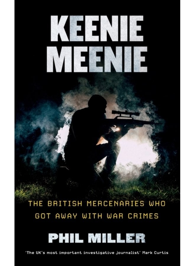 Keenie Meenie The British Mercenaries Who Got Away with War Crimes - Paperback