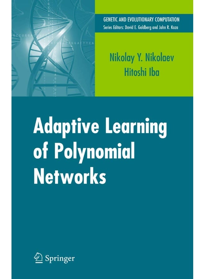 Adaptive Learning of Polynomial Networks: Genetic Programming, Backpropagation and Bayesian Methods