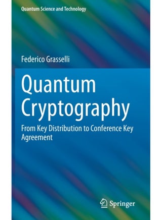 Quantum Cryptography: From Key Distribution to Conference Key Agreement (Quantum Science and Technology) - pzsku/ZDB16DF9E67E446F1CEA1Z/45/1744782799/9736f702-4abd-4e4f-993d-46892befccd3