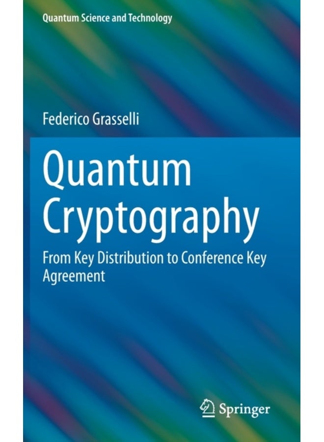 Quantum Cryptography: From Key Distribution to Conference Key Agreement (Quantum Science and Technology)