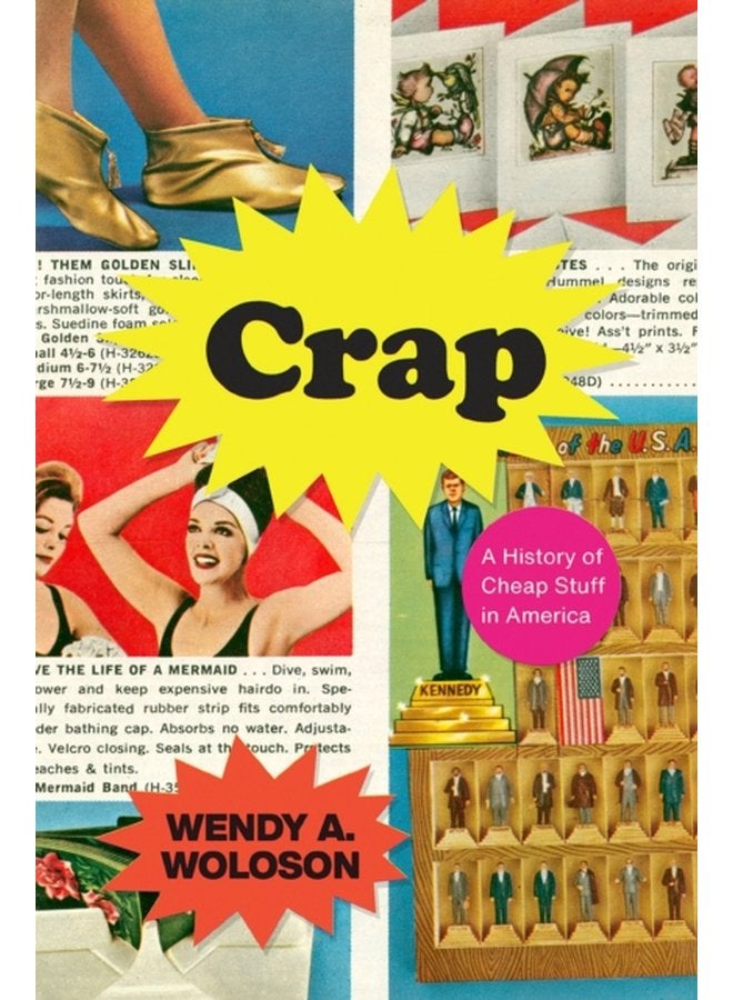 Crap A History of Cheap Stuff in America - Hardback
