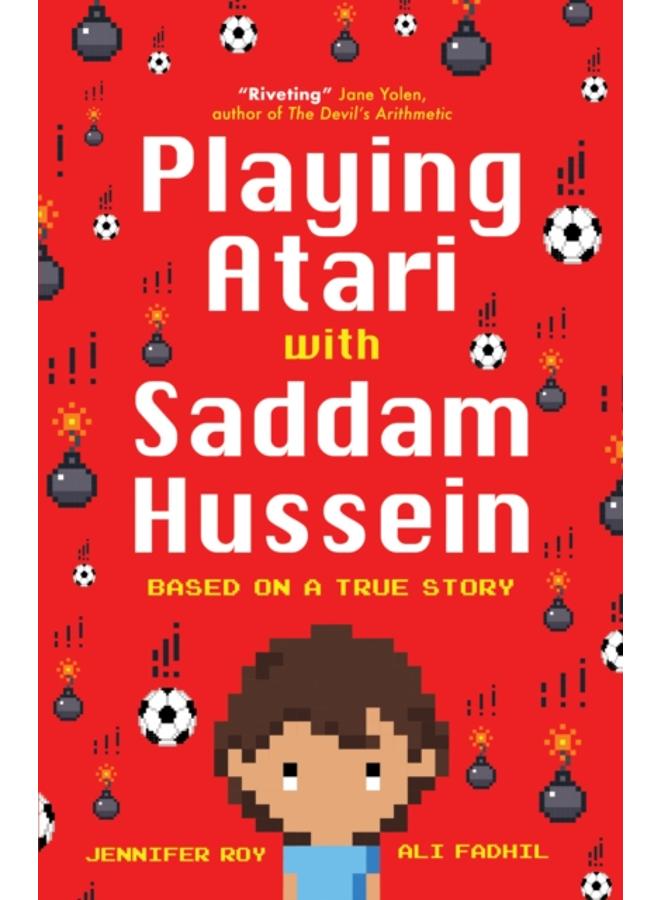 Playing Atari with Saddam Hussein : Based on a True Story 
