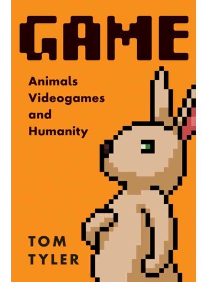 Game : Animals, Video Games, and Humanity 