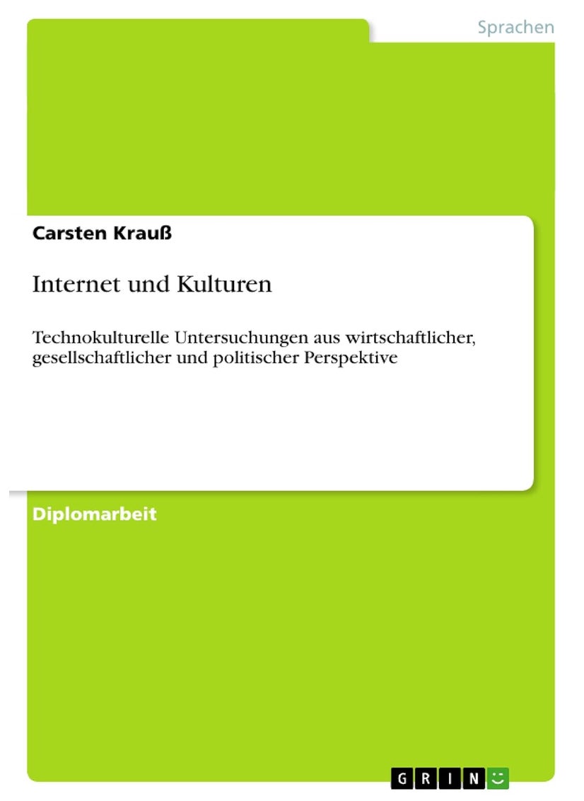 Internet und Kulturen: Technokulturelle Untersuchungen aus wirtschaftlicher, gesellschaftlicher und politischer Perspektive 