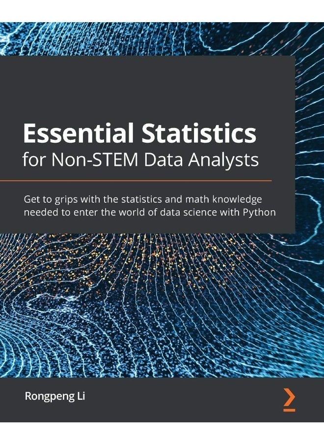 Essential Statistics for Non-STEM Data Analysts: Get to grips with the statistics and math knowledge needed to enter the world of data science with Python 