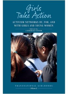 Girls Take Action: Activism Networks by, for, and with Girls and Young Women 