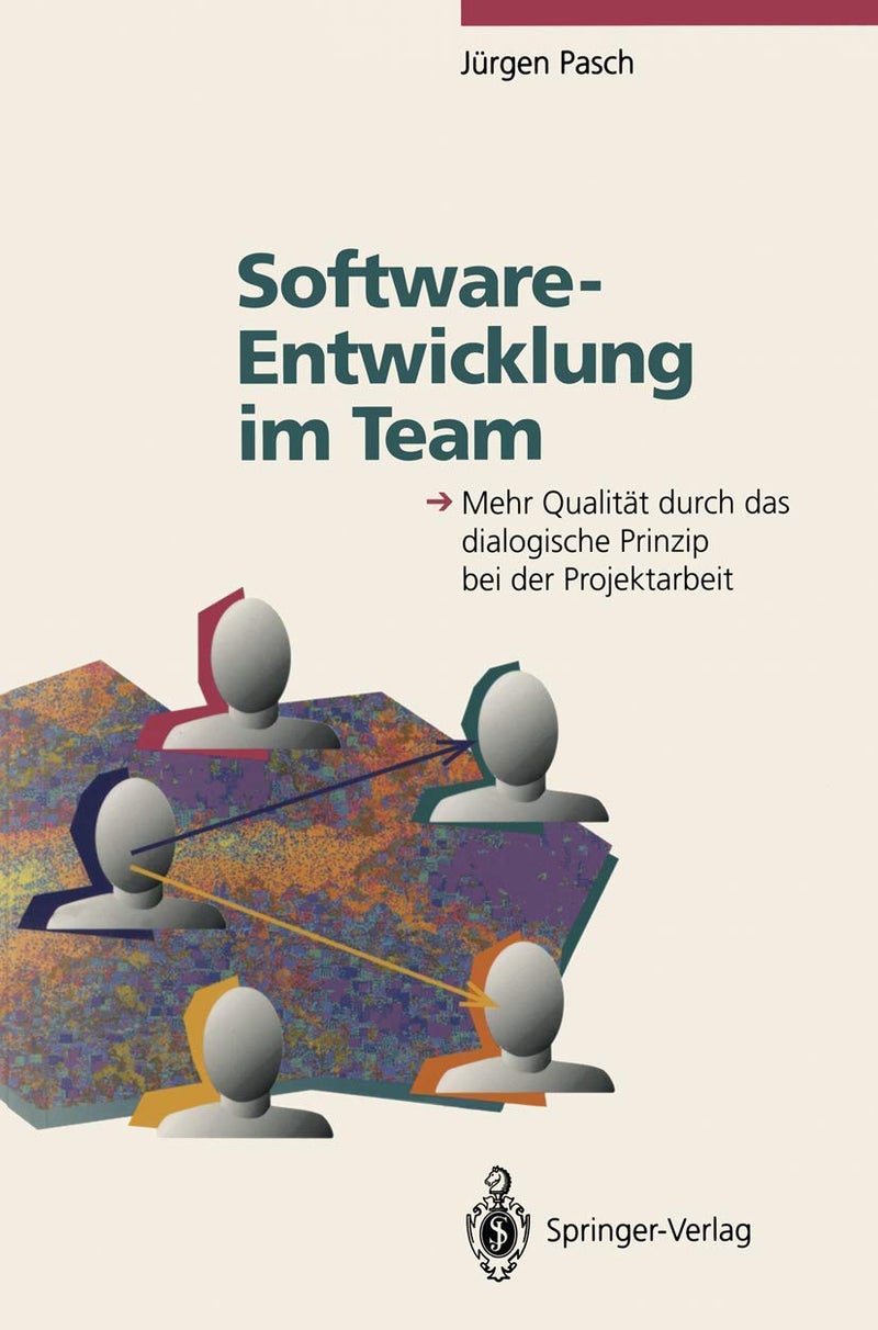 Software-Entwicklung im Team: Mehr Qualität durch das dialogische Prinzip bei der Projektarbeit 