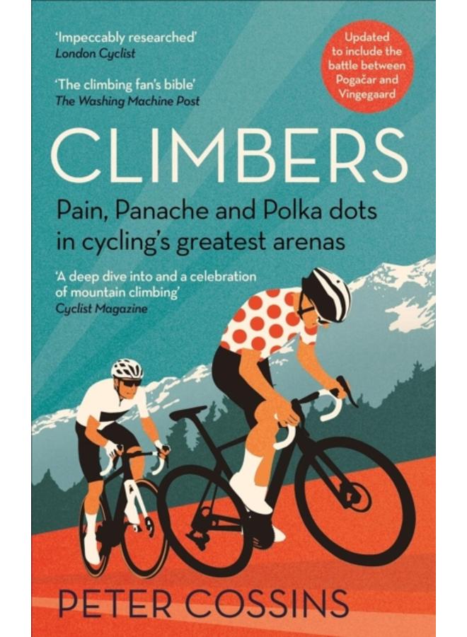 Climbers : Pain, panache and polka dots in cycling's greatest arenas 