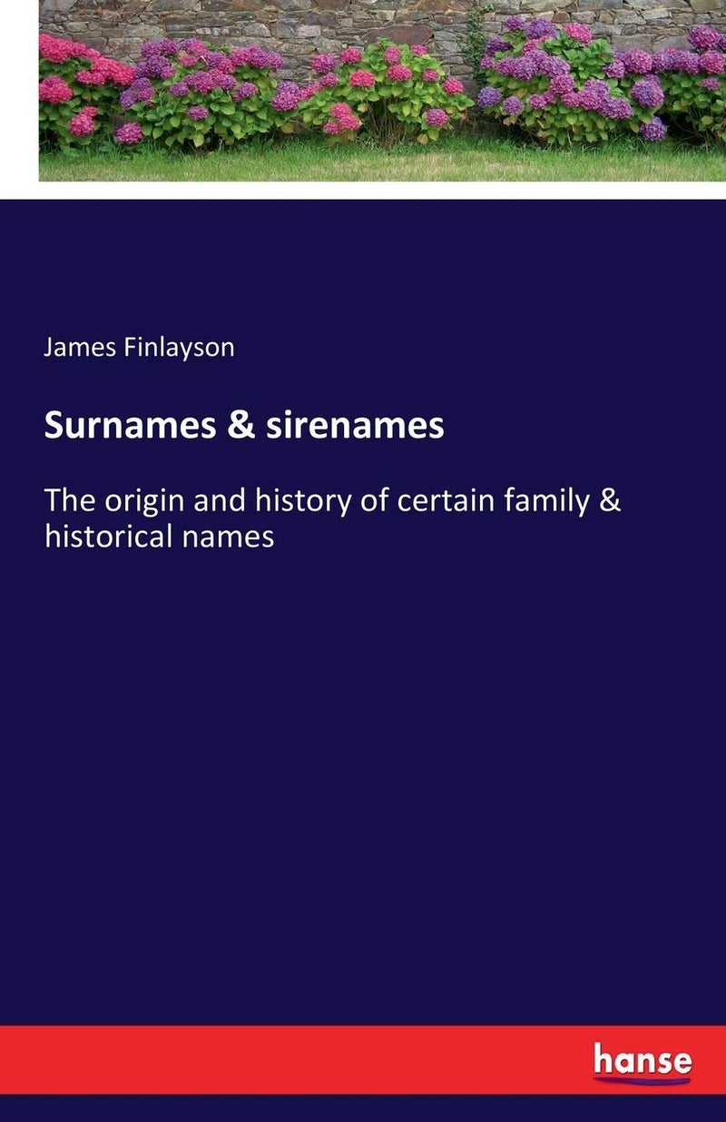 Surnames & sirenames: The origin and history of certain family & historical names - Image 1