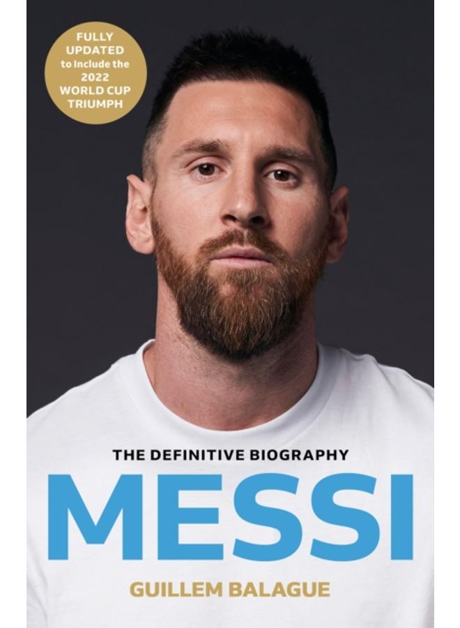 Messi : The must-read biography of the World Cup champion, now fully updated 
