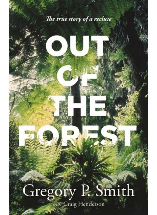 Out of the Forest : The True Story of a Recluse 