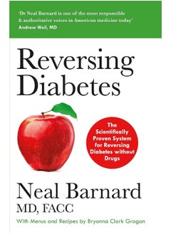 Reversing Diabetes: The Scientifically Proven System for Reversing Dia