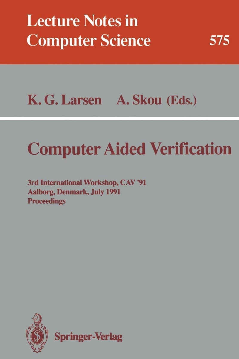 Computer Aided Verification: 3rd International Workshop, CAV '91, Aalborg, Denmark, July 1-4, 1991. Proceedings 