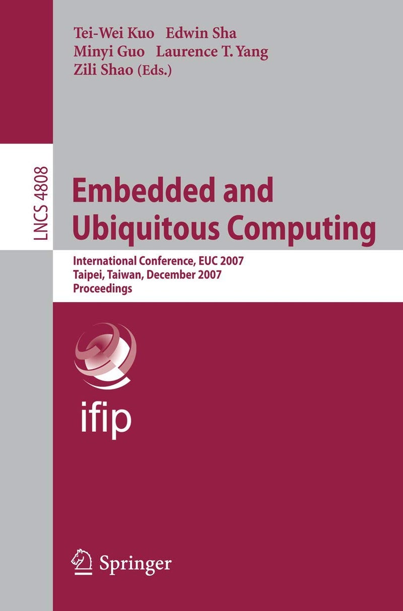 Embedded and Ubiquitous Computing: IFIP International Conference, EUC 2007, Taipei, Taiwan, December 17-20, 2007, Proceedings 