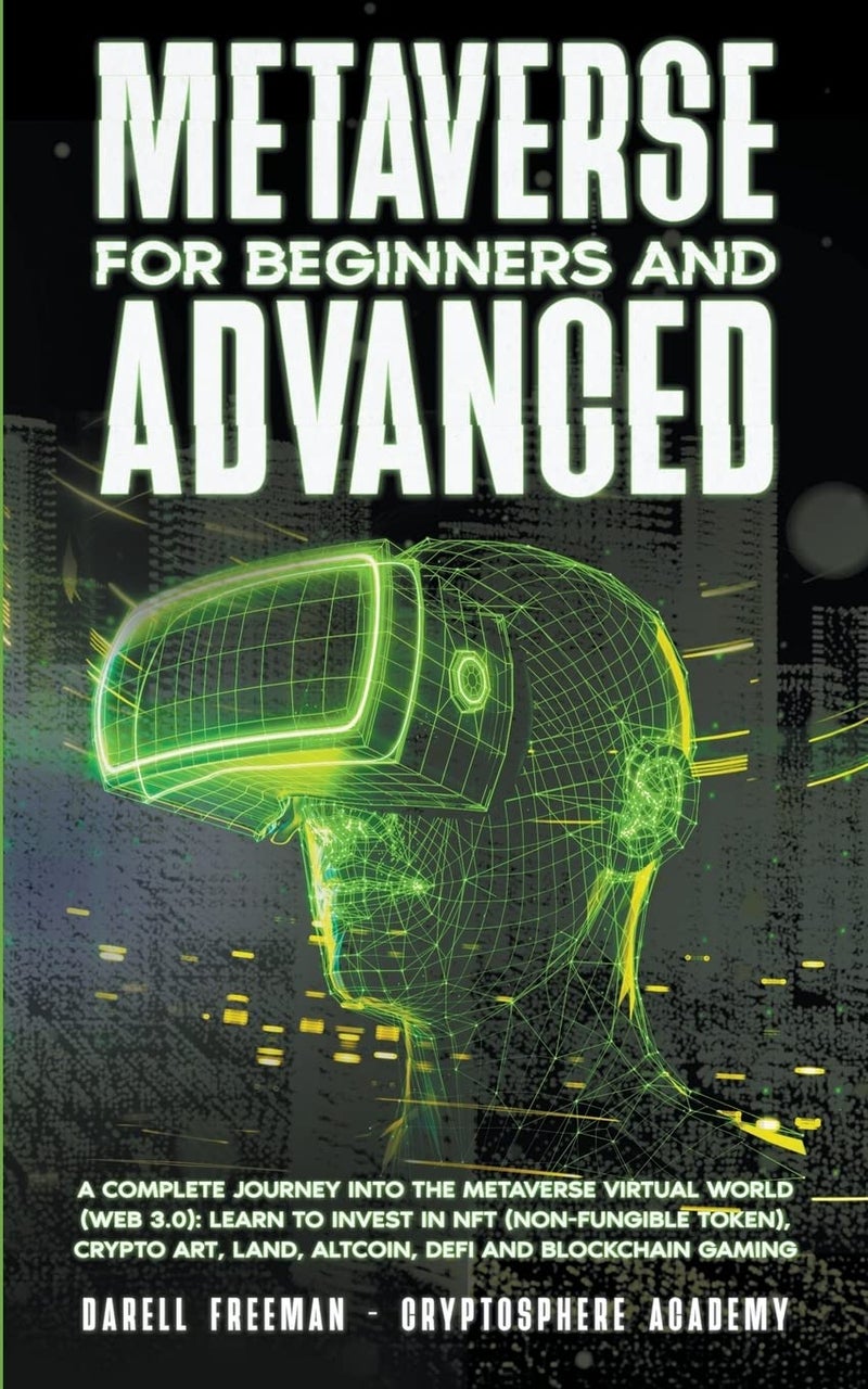Metaverse For Beginners and Advanced: A Complete Journey Into the Metaverse Virtual World (Web 3.0): Learn to Invest in NFT (Non-Fungible Token), ... and Blockchain Gaming (Metaverse Collection) - Image 1