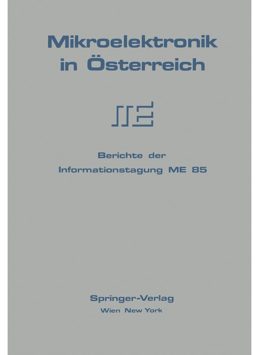 Mikroelektronik in Österreich: Berichte der Informationstagung ME 85 