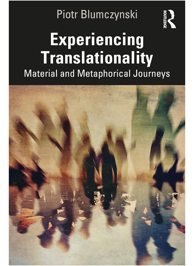 Experiencing Translationality: Material and Metaphorical Journeys 