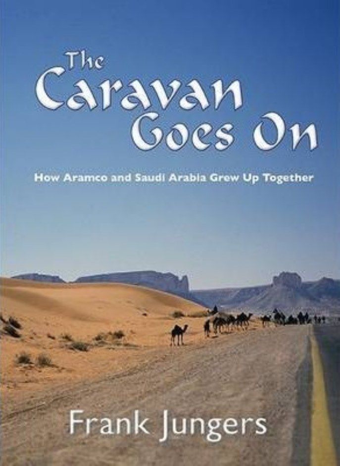 The Caravan Goes on: How Aramco and Saudi Arabia Grew Up Together