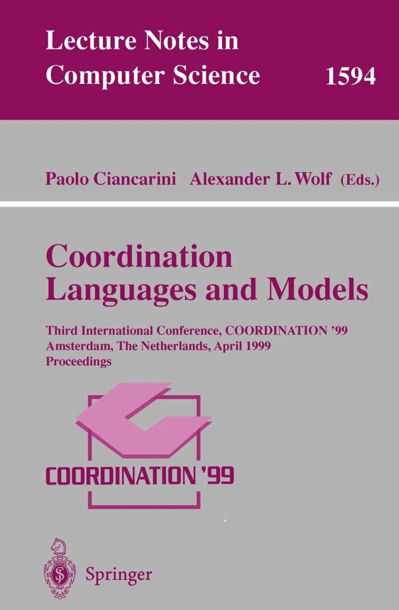 Coordination Languages and Models: Third International Conference, COORDINATION'99, Amsterdam, The Netherlands, April 26-28, 1999, Proceedings