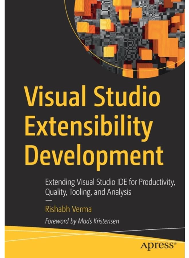 Visual Studio Extensibility Development : Extending Visual Studio IDE for Productivity, Quality, Tooling, and Analysis 