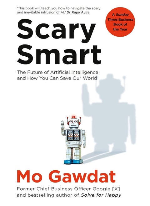 Scary Smart: The Future of Artificial Intelligence and How You Can Save Our World