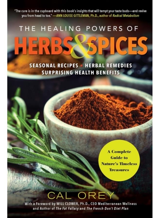 The Healing Powers Of Herbs And Spices : A Complete Guide to Nature's Timeless Treasures 