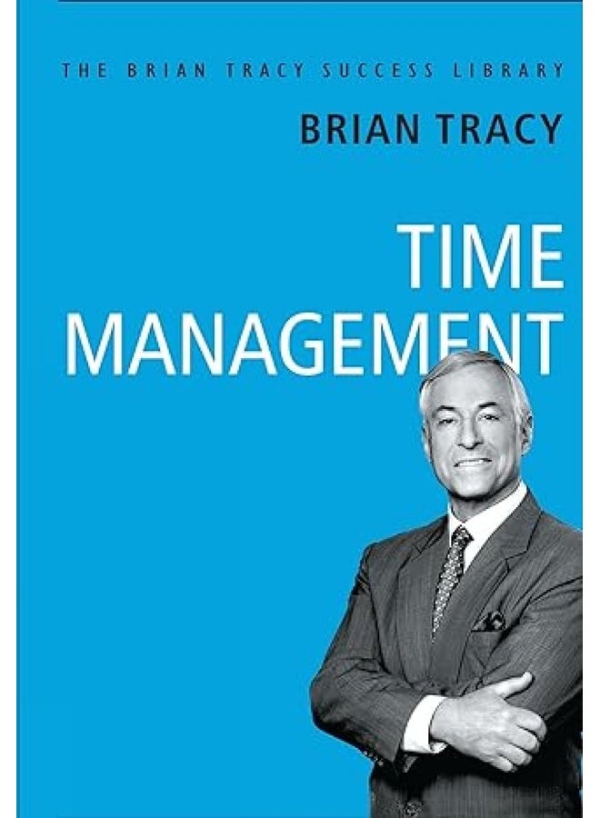 Time Management: The Brian Tracy Success Library