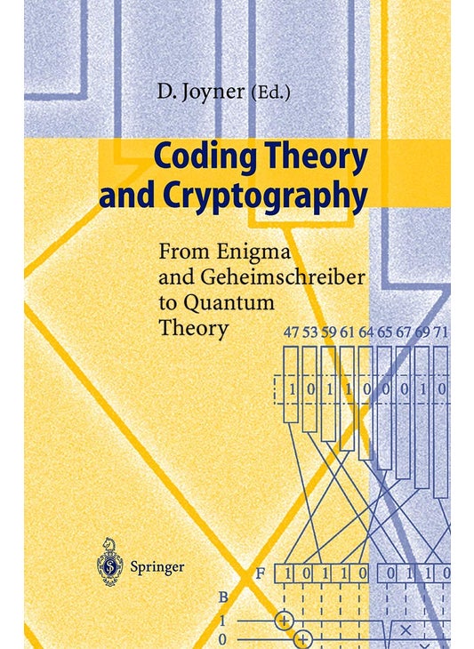 Coding Theory and Cryptography: From Enigma and Geheimschreiber to Quantum Theory