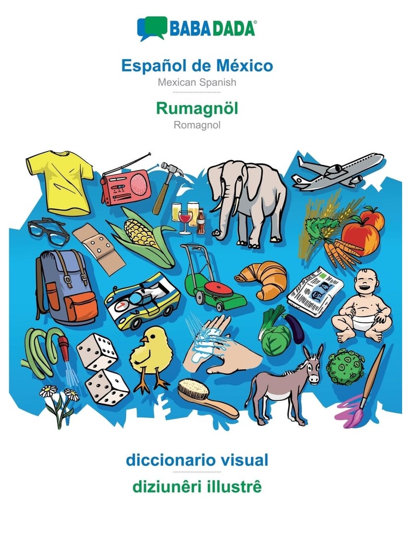 BABADADA, Español de México - Rumagnöl, diccionario visual - diziunêri illustrê: Mexican Spanish - Romagnol, visual dictionary 