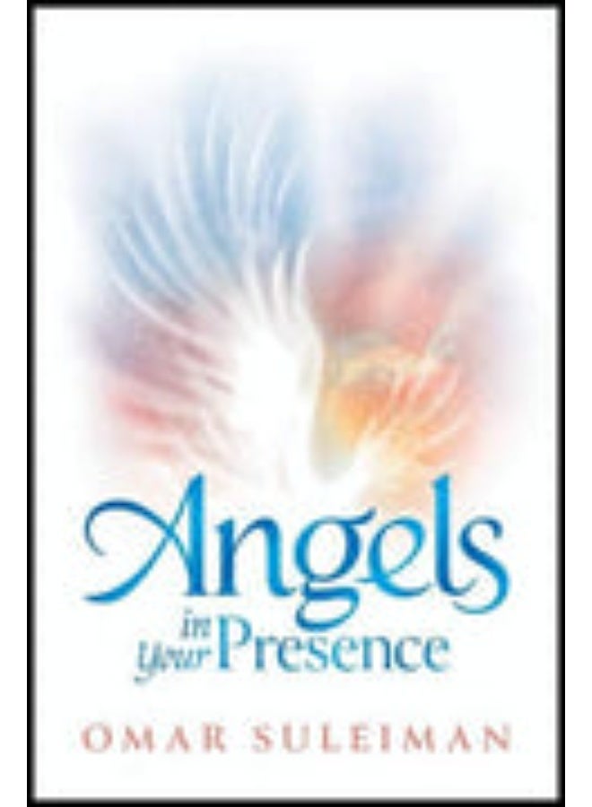 ANGELS IN YOUR PRESENCE By (author) Omar Suleiman