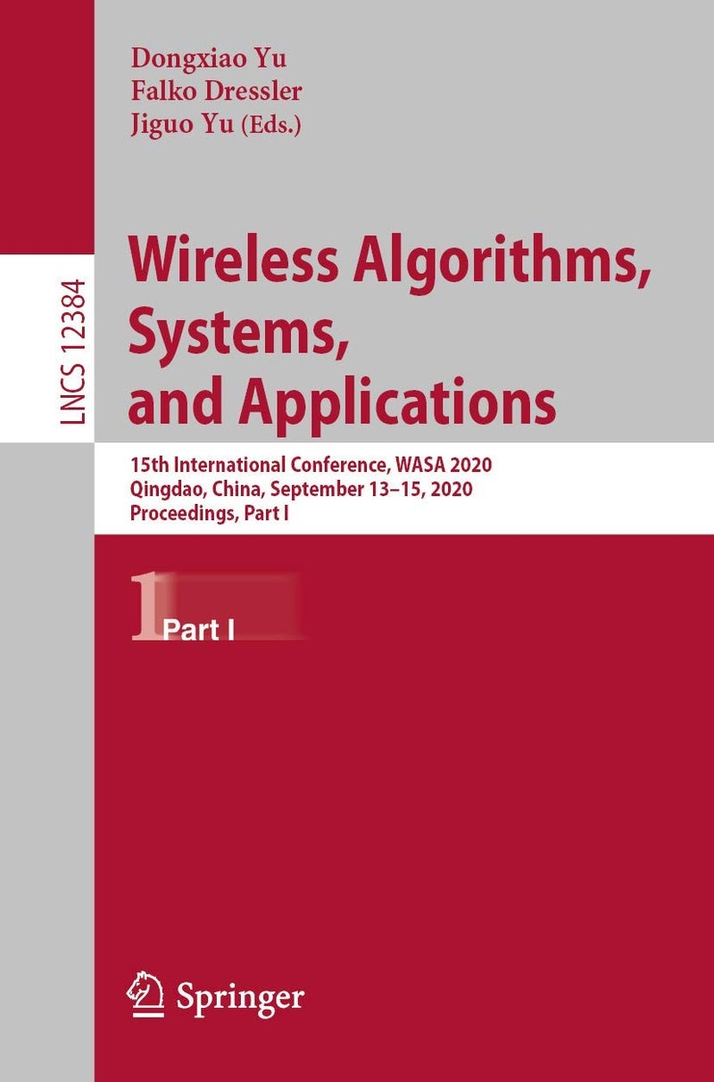 Wireless Algorithms, Systems, and Applications: 15th International Conference, WASA 2020, Qingdao, China, September 13-15, 2020, Proceedings, Part I
