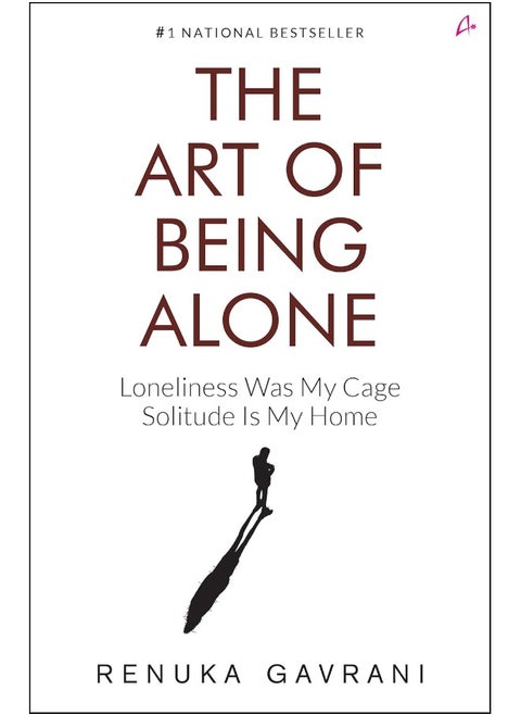 Amaryllis Publishing House The Art of Being Alone: Loneliness Was My Cage, Solitude Is My Home