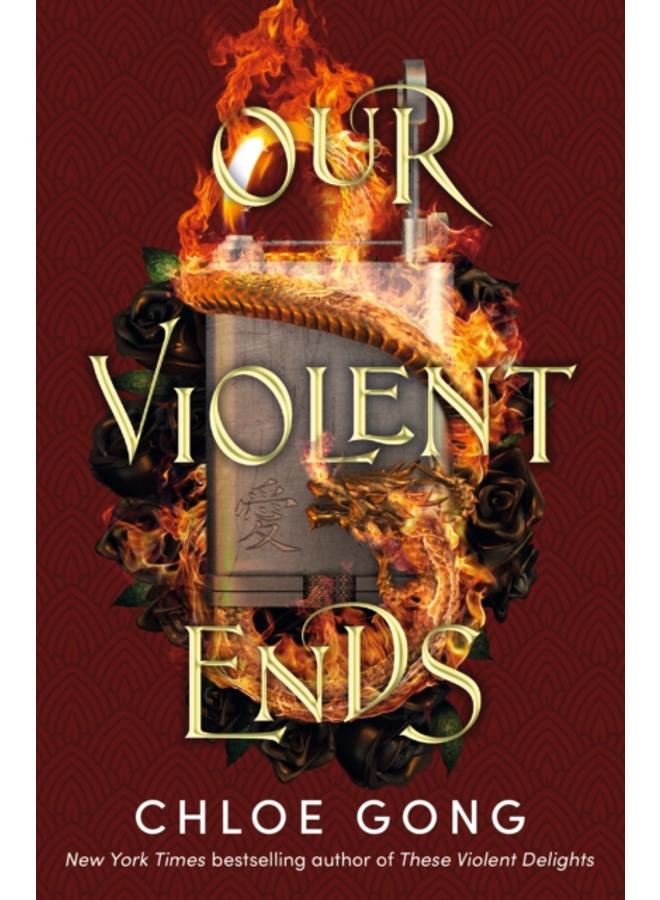 Our Violent Ends : the unputdownable, thrilling sequel to the astonishing fantasy romance These Violent Delights 