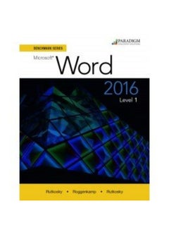 Benchmark Series: Microsoft (R) Word 2016 Level 1: Workbook 