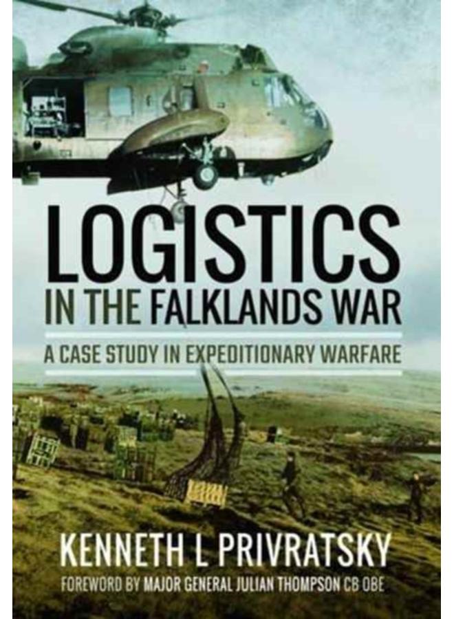 Logistics in the Falklands War: A Case Study in Expeditionary Warfare 