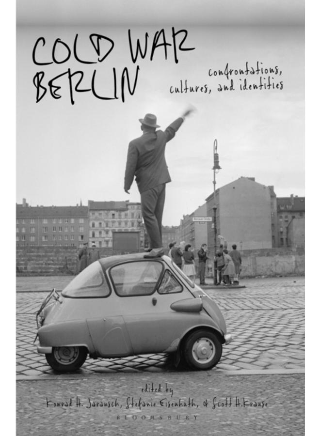 Cold War Berlin : Confrontations, Cultures, and Identities 