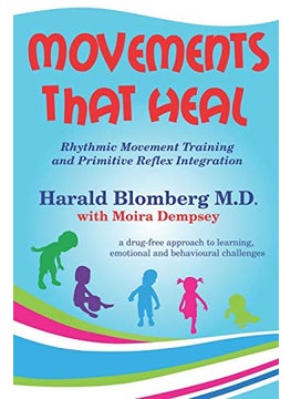 Movements That Heal Rhythmic Movement Training And Primitive Reflex Integration