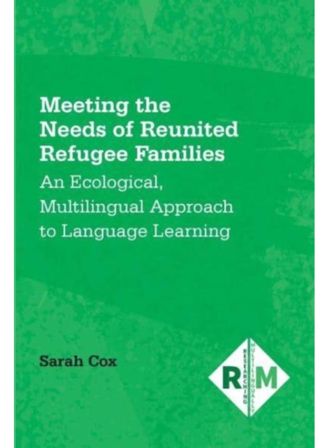 Meeting the Needs of Reunited Refugee Families : An Ecological, Multilingual Approach to Language Learning