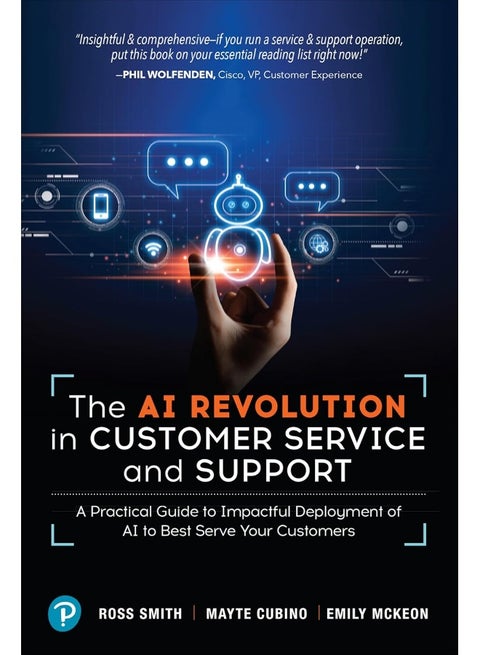 The AI Revolution in Customer Service and Support: A Practical Guide to Impactful Deployment of AI to Best Serve Your Customers