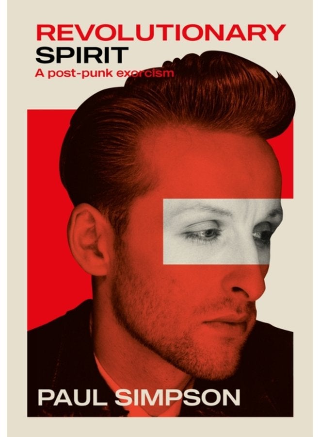 Revolutionary Spirit A Post Punk Exorcism The Teardrop Explodes Care The Wild Swans And Beyond - Paperback