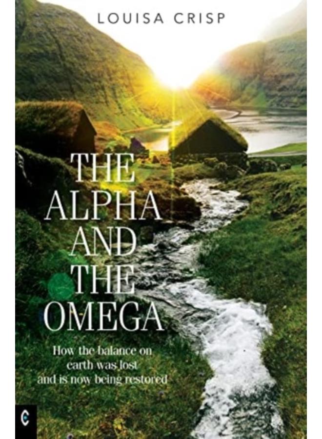 The Alpha and the Omega : How the balance on earth was lost and is now being restored